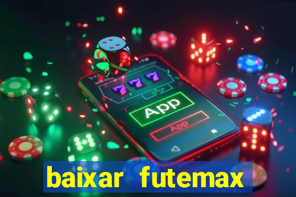 baixar futemax futebol ao vivo