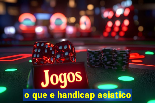 o que e handicap asiatico