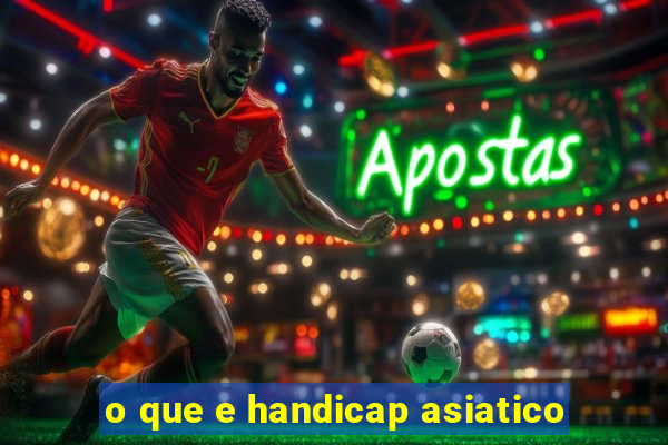 o que e handicap asiatico