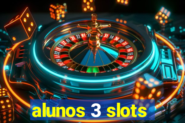 alunos 3 slots