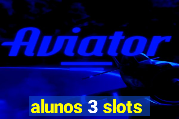 alunos 3 slots