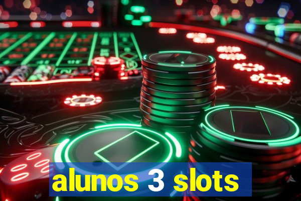 alunos 3 slots