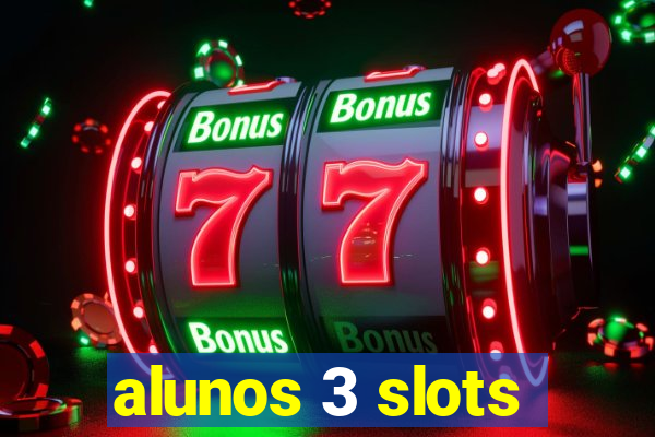 alunos 3 slots