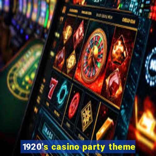 1920's casino party theme