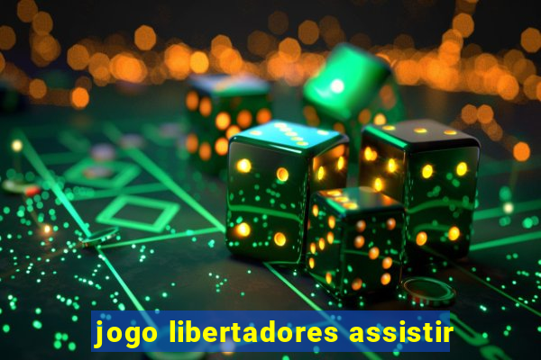 jogo libertadores assistir