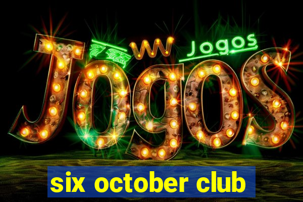 six october club