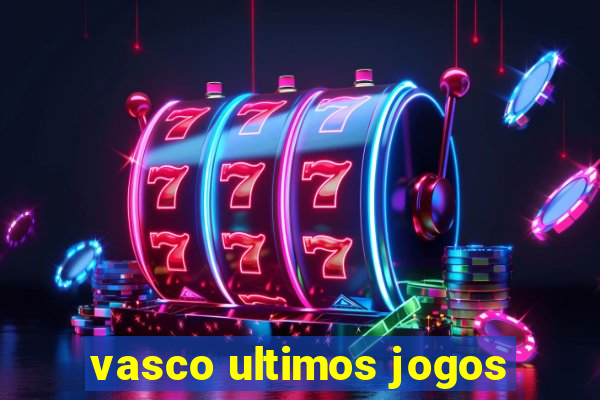 vasco ultimos jogos