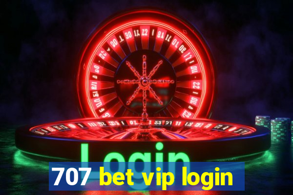 707 bet vip login