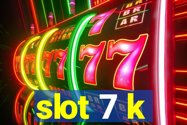 slot 7 k