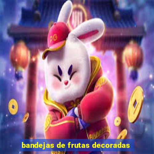 bandejas de frutas decoradas