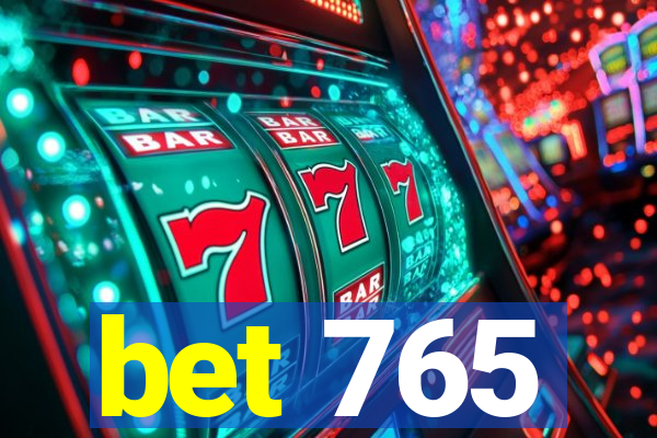 bet 765