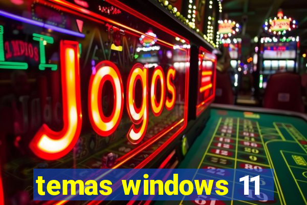 temas windows 11