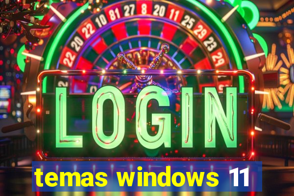 temas windows 11