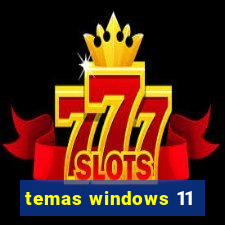 temas windows 11