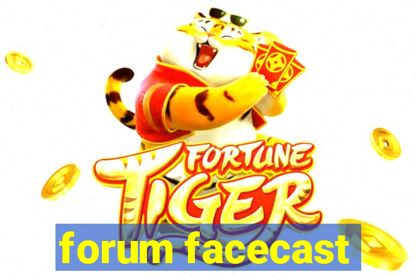 forum facecast