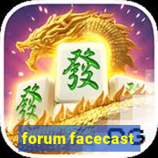 forum facecast