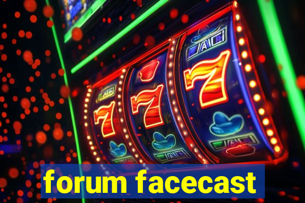 forum facecast