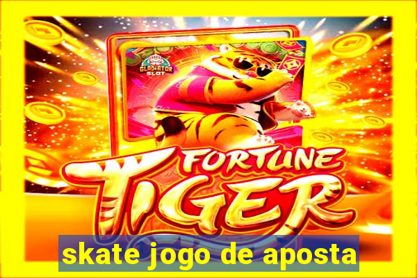 skate jogo de aposta