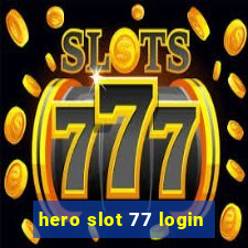 hero slot 77 login