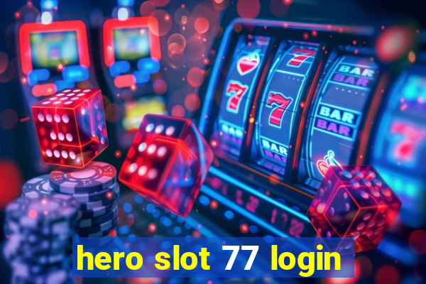 hero slot 77 login