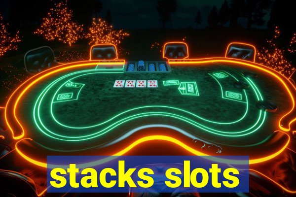 stacks slots