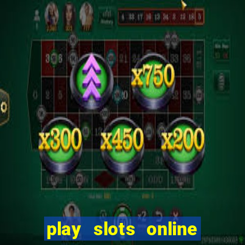 play slots online for money