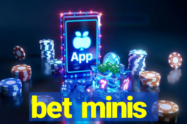 bet minis