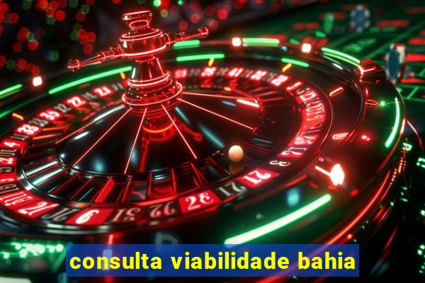 consulta viabilidade bahia