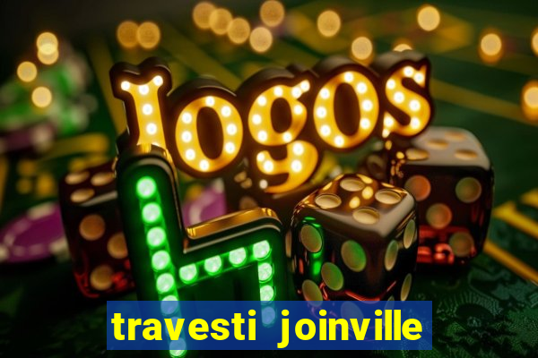 travesti joinville vila nova