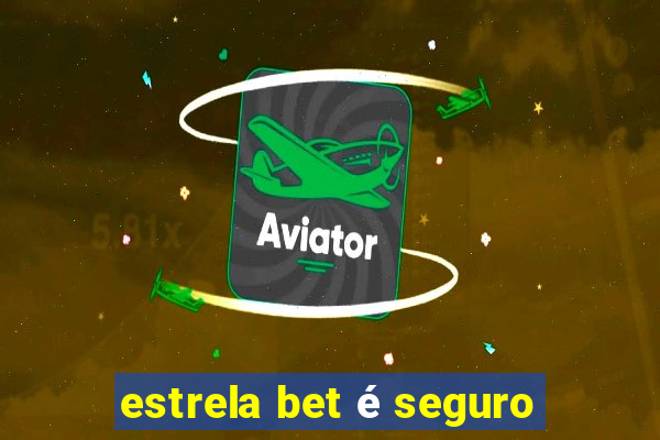 estrela bet é seguro