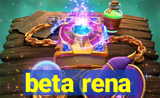 beta rena