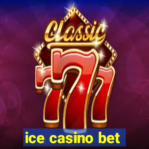 ice casino bet