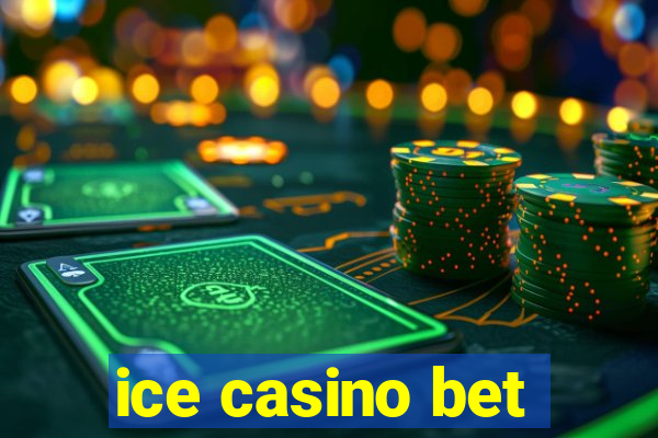 ice casino bet