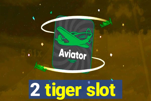 2 tiger slot