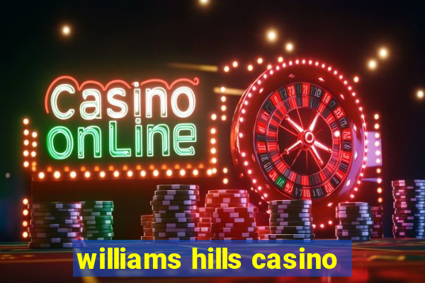 williams hills casino