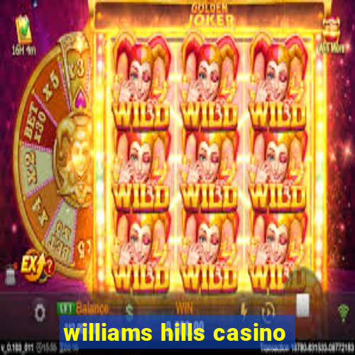 williams hills casino