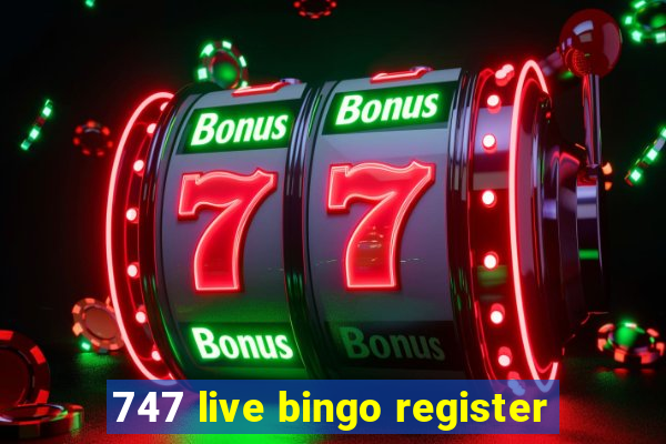 747 live bingo register