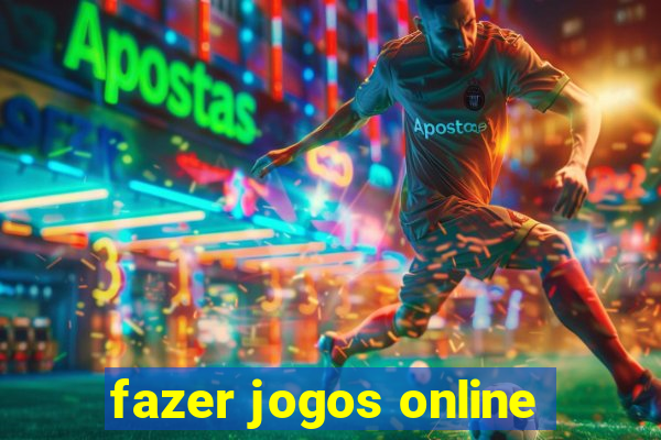 fazer jogos online