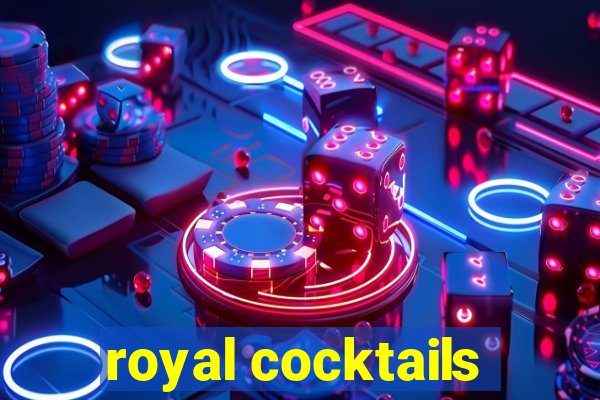 royal cocktails