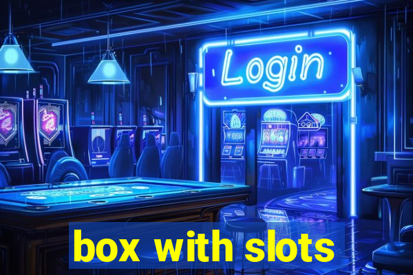 box with slots