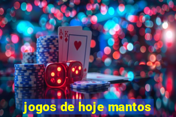 jogos de hoje mantos