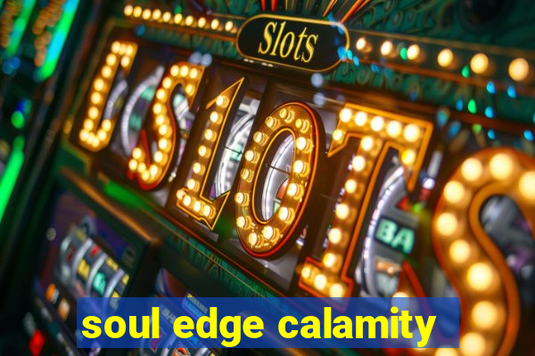 soul edge calamity