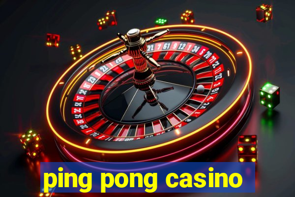 ping pong casino