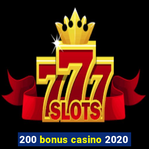 200 bonus casino 2020