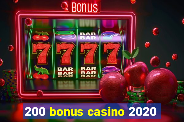 200 bonus casino 2020