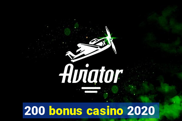 200 bonus casino 2020