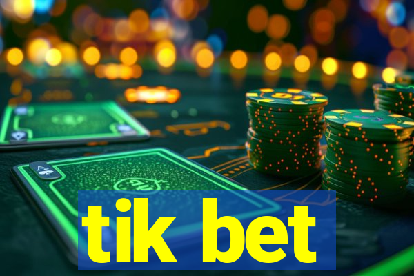 tik bet