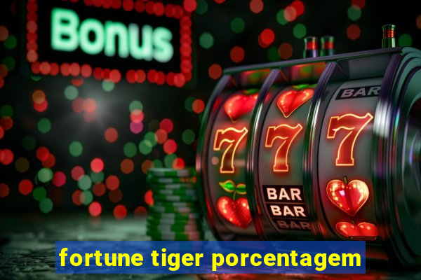 fortune tiger porcentagem