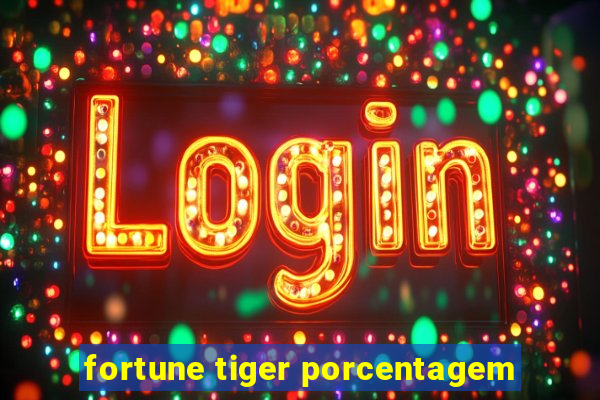 fortune tiger porcentagem