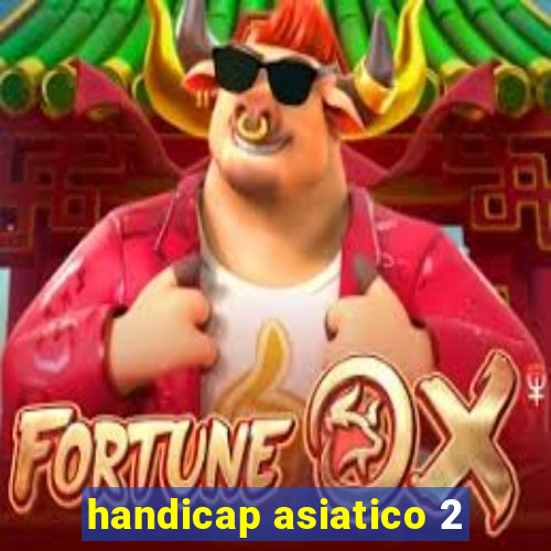 handicap asiatico 2